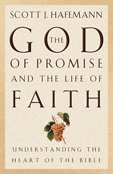 Scott J. Hafemann - God of Promise and the Life of Faith, Häftad