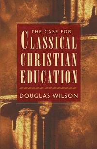 bokomslag The Case for Classical Christian Education