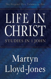 bokomslag Life in Christ: Studies in 1 John
