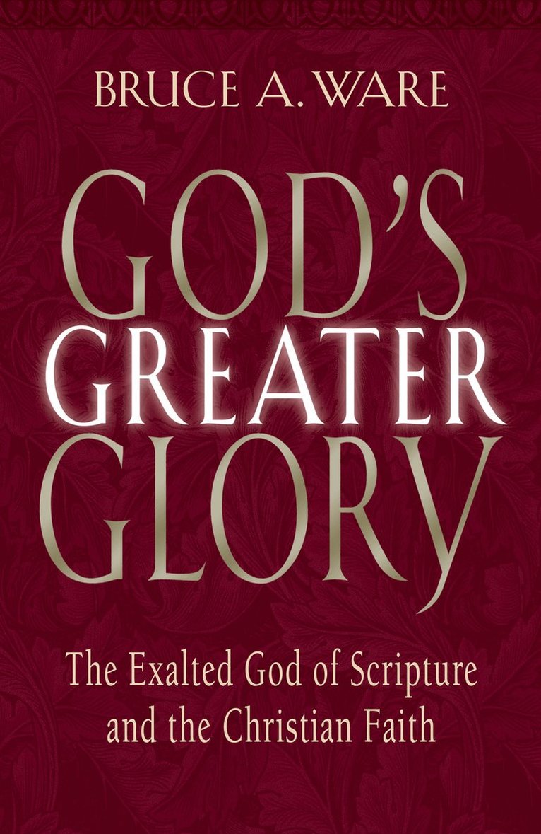 Bruce A. Ware, Bruce A Ware - God's Greater Glory, Häftad