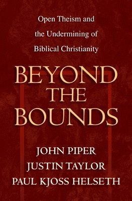John Piper, Justin Taylor, Paul Kjoss Helseth - Beyond the Bounds, Häftad