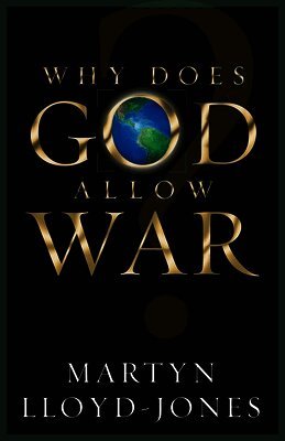 Martyn Lloyd-Jones - Why Does God Allow War?, Häftad