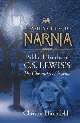 bokomslag A Family Guide to Narnia: Biblical Truths in C.S. Lewis's the Chronicles of Narnia