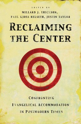 bokomslag Reclaiming the Center: Confronting Evangelical Accommodation in Postmodern Times