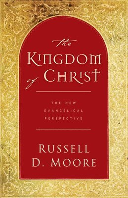bokomslag The Kingdom of Christ: The New Evangelical Perspective