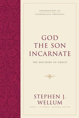 Stephen J. Wellum, John S. Feinberg - God the Son Incarnate, Inbunden