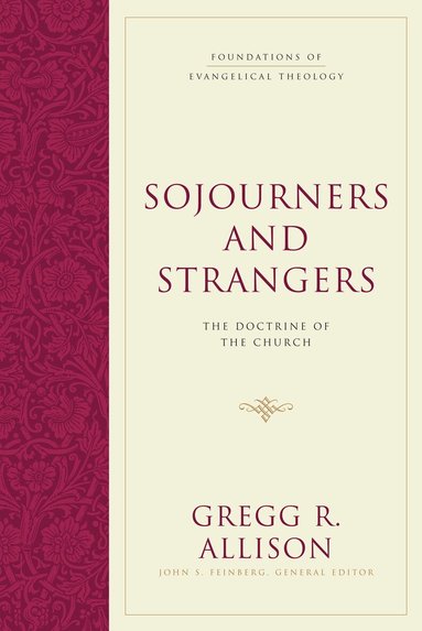 Gregg R. Allison, John S. Feinberg, John S Feinberg - Sojourners and Strangers, Inbunden