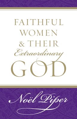 Faithful Women and Their Extraordinary God 1