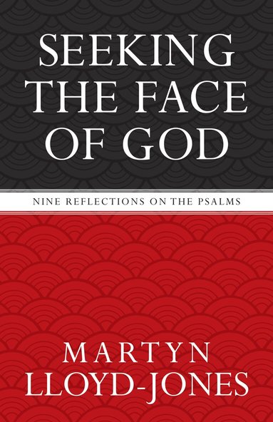 Martyn Lloyd-Jones - Seeking the Face of God, Häftad