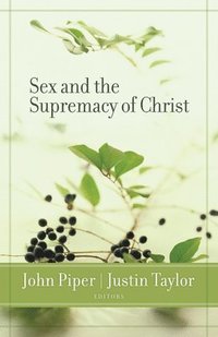 bokomslag Sex and the Supremacy of Christ