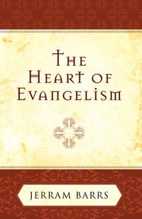 bokomslag The Heart of Evangelism