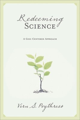 Vern S. Poythress, Vern S Poythress - Redeeming Science, Häftad