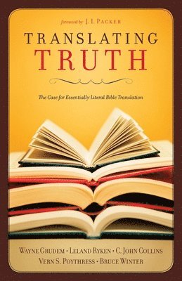 C. John Collins, Wayne Grudem, Vern S. Poythress, Leland Ryken, Bruce Winter, Vern Poythress - Translating Truth, Häftad