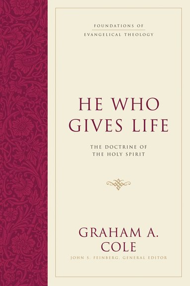 Graham A. Cole, John S. Feinberg, John S Feinberg - He Who Gives Life, Inbunden