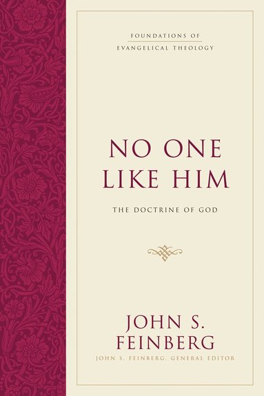 John S. Feinberg, John S. Feinberg, John S Feinberg - No One Like Him, Inbunden