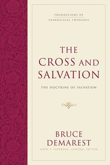 Bruce Demarest, John S. Feinberg, John S Feinberg - Cross and Salvation, Inbunden