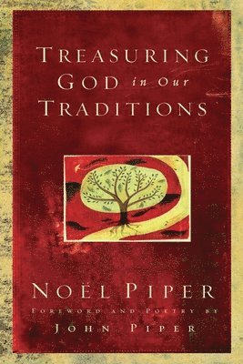 Noel Piper, Noël Piper - Treasuring God in Our Traditions, Häftad