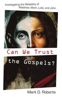 bokomslag Can We Trust the Gospels?: Investigating the Reliability of Matthew, Mark, Luke, and John