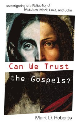 bokomslag Can We Trust the Gospels?: Investigating the Reliability of Matthew, Mark, Luke, and John