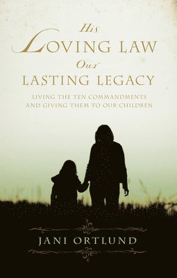 His Loving Law, Our Lasting Legacy 1