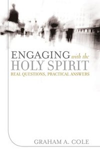 bokomslag Engaging with the Holy Spirit: Real Questions, Practical Answers