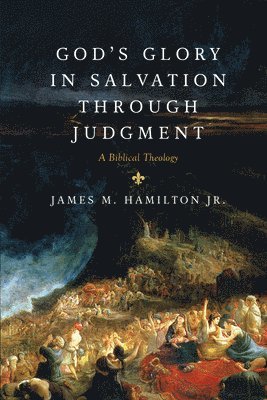 God's Glory in Salvation through Judgment 1