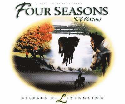Barbara D. Livingston, Barbara D Livingston, Barbara D. Livingston - Four Seasons of Racing, Inbunden. Tillgänglighet: Tillfälligt slut