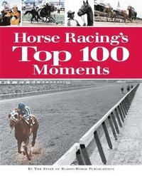 bokomslag Horse Racing's Top 100 Moments