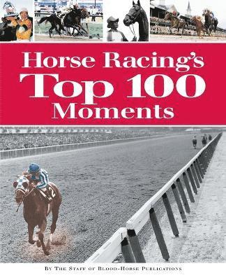 bokomslag Horse Racing's Top 100 Moments