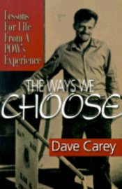 The Ways We Choose: Lessons for Life from a POW's Experience 1