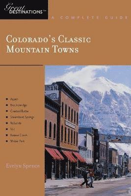 Explorer's Guide Colorado's Classic Mountain Towns: A Great Destination 1