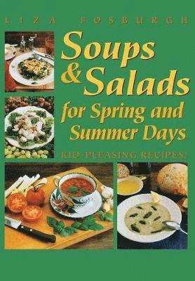 Liza Fosburgh - Soups and Salads for Spring and Summer Days, Häftad