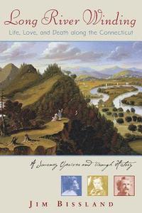 bokomslag Long River Winding: Life, Love, and Death along the Connecticut