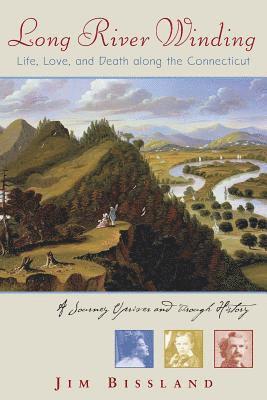 Long River Winding: Life, Love, and Death along the Connecticut 1