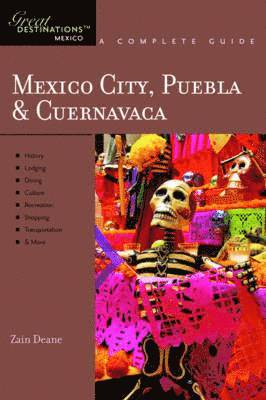 bokomslag Explorer's Guide Mexico City, Puebla & Cuernavaca: A Great Destination