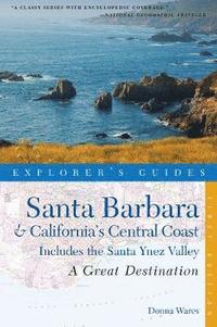 bokomslag Explorer's Guide Santa Barbara & California's Central Coast: A Great Destination