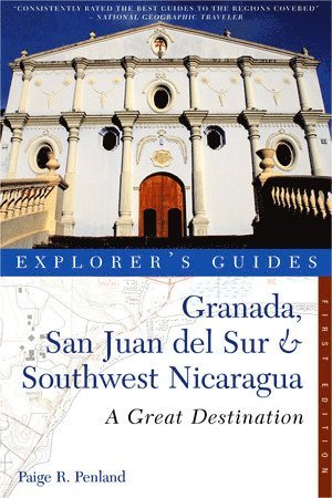 Explorer's Guide Granada, San Juan del Sur & Southwest Nicaragua: A Great Destination 1