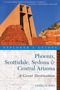 bokomslag Explorer's Guide Phoenix, Scottsdale, Sedona & Central Arizona: A Great Destination