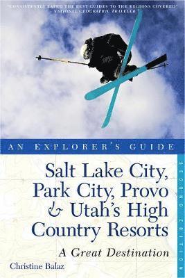 bokomslag Explorer's Guide Salt Lake City, Park City, Provo & Utah's High Country Resorts: A Great Destination