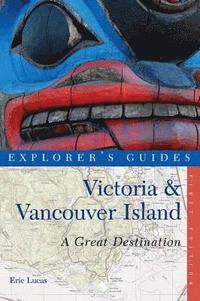 bokomslag Explorer's Guide Victoria & Vancouver Island: A Great Destination