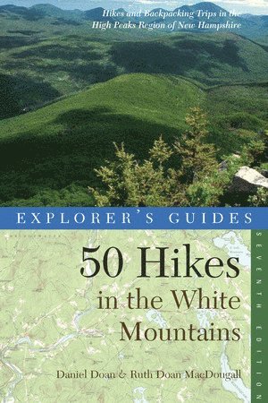 bokomslag Explorer's Guide 50 Hikes in the White Mountains