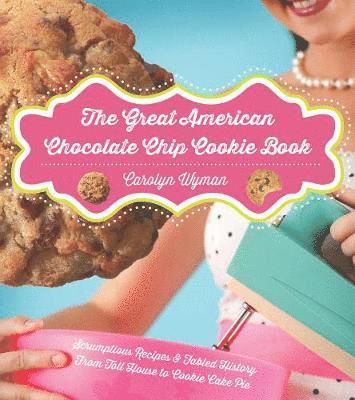 The Great American Chocolate Chip Cookie Book 1