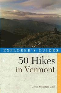 bokomslag Explorer's Guide 50 Hikes in Vermont