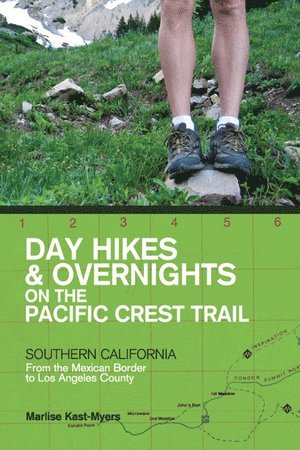 Marlise Kast-Myers, Marlise, Kast-Myers - Day Hikes and Overnights on the Pacific Crest Trail: Southern California, Häftad