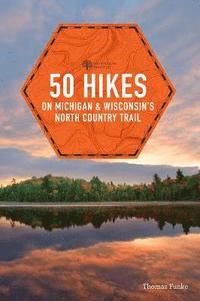 bokomslag 50 Hikes on Michigan & Wisconsin's North Country Trail