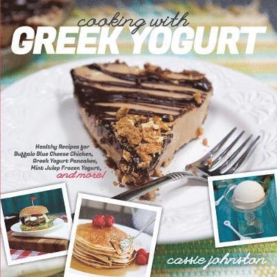 Cassie Johnston - Cooking with Greek Yogurt, Häftad