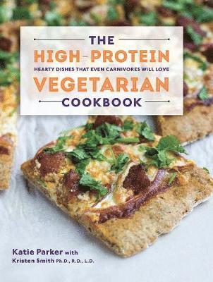 Katie Parker, Kristen Smith - High-Protein Vegetarian Cookbook, Inbunden