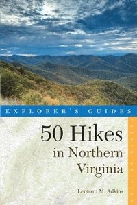 bokomslag Explorer's Guide 50 Hikes in Northern Virginia