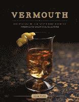 bokomslag Vermouth - The Revival of the Spirit That Created America's Cocktail Culture