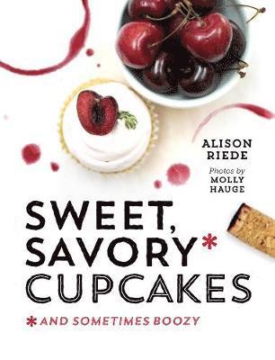 Sweet, Savory, and Sometimes Boozy Cupcakes 1